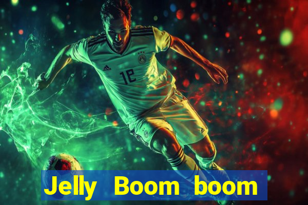 Jelly Boom boom jelly up